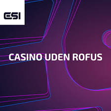 Online Casino Uden Rofus Få adgang til spil uden begrænsninger
