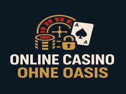Casino ohne Oasis Die Zukunft des Glücksspiels
