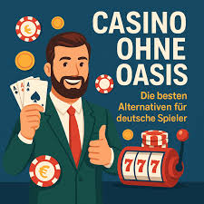 Casino Online ohne Oasis Die besten Alternativen für Spieler 1883143112