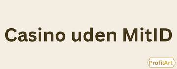 Casino uden MitID Din guide til online spil uden besvær