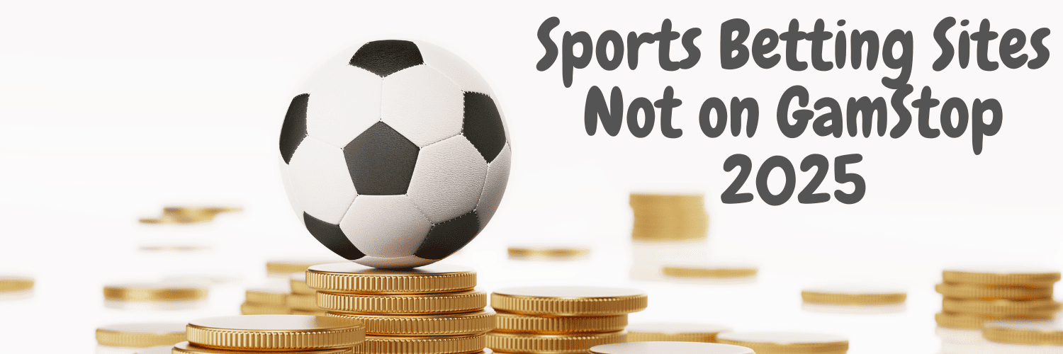 Explore Non GamStop Sportsbooks A Comprehensive Guide