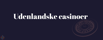 Udenlandske Casino med Gratis Bonus – Find Din Perfekte Spiloplevelse