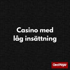 Casino med Minsta Insättning Allt du Behöver Veta