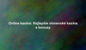 Online kasína na Slovensku Zábava a výhody