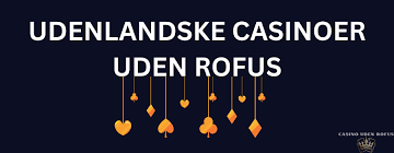 Casino Uden Casinoer Uden ROFUS - Spil Uden Bekymringer